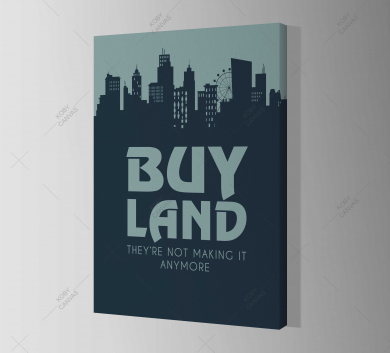 Buy Land They're Not Making It Anymore