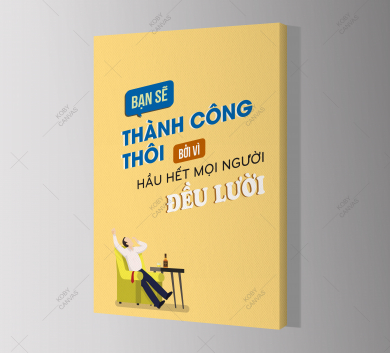 Bạn Sẽ Thành Công Thôi. Vì Hầu Hết Mọi Người Đều Lười