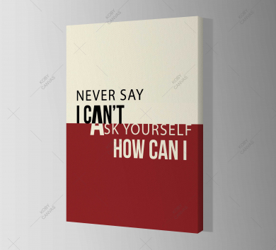 Never Say I Cant Ask Yourself How Can I