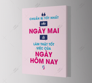 Chuẩn Bị Tốt Nhất Cho Ngày Mai Là Làm Thật Tốt Việc Của Ngày Hôm Nay