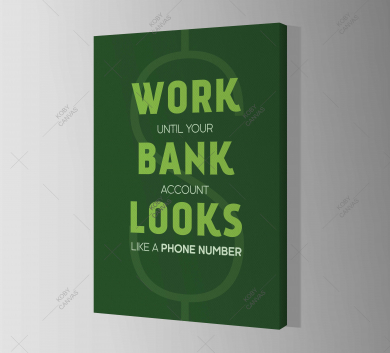 Work Until You Bank Account Look Like A Phone Number