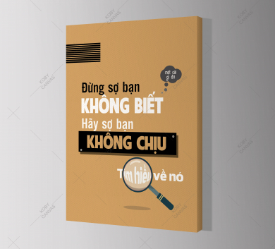 Đừng Sợ Bạn Không Biết Chỉ Sợ Bạn Không Chịu Tìm Hiểu Về Nó