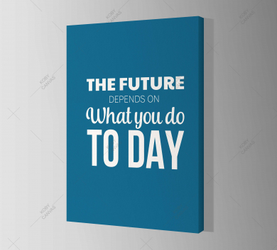 The Future Depends On What You Do To Day